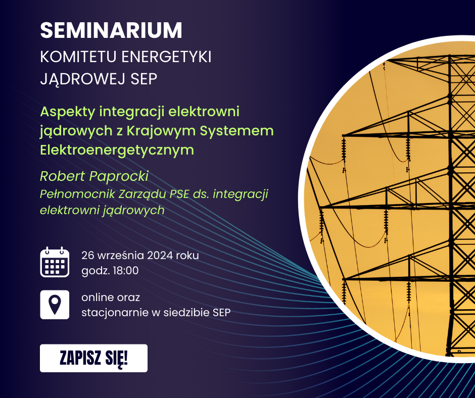 Seminarium Komitetu Energetyki Jądrowej SEP – 26 września 2024 r. o godz. 18:00