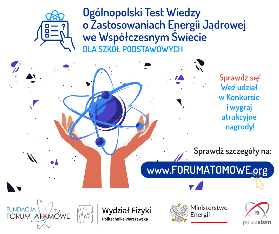 Ruszyły dwa ogólnopolskie konkursy wiedzy organizowane przez Fundację FORUM ATOMOWE!